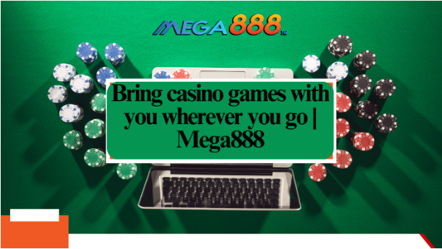 Bring casino games with you wherever you go | Mega888